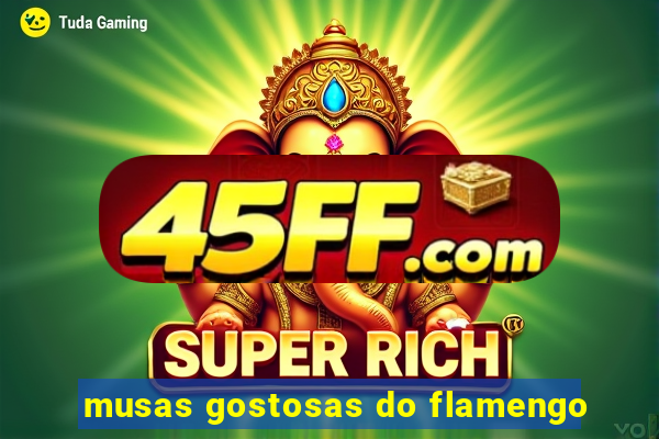 musas gostosas do flamengo